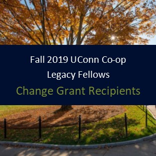 Fall 2019 UConn Co-op Legacy Fellows - Change Grant Recipients