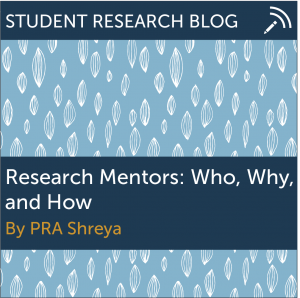 Research Mentors: Who, Why, and How? By PRA Shreya.