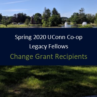 Spring 2020 UConn Co-op Legacy Fellows - Change Grant Recipients