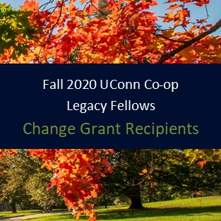 Fall 2020 UConn Co-op Legacy Fellows - Change Grant Recipients