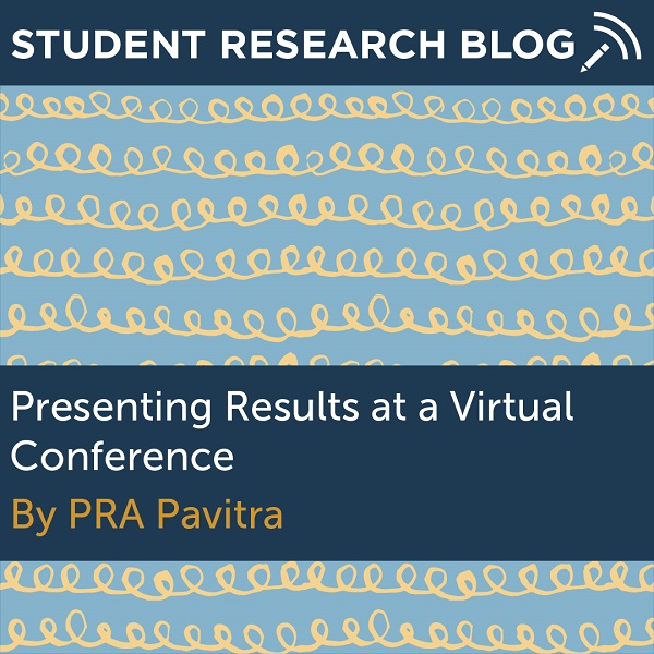 Presenting Results at a Virtual Conference. By PRA Pavitra.