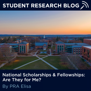 Student Research Blog - National Scholarships & Fellowships, Part 1: Are They for Me?. By PRA Elisa.