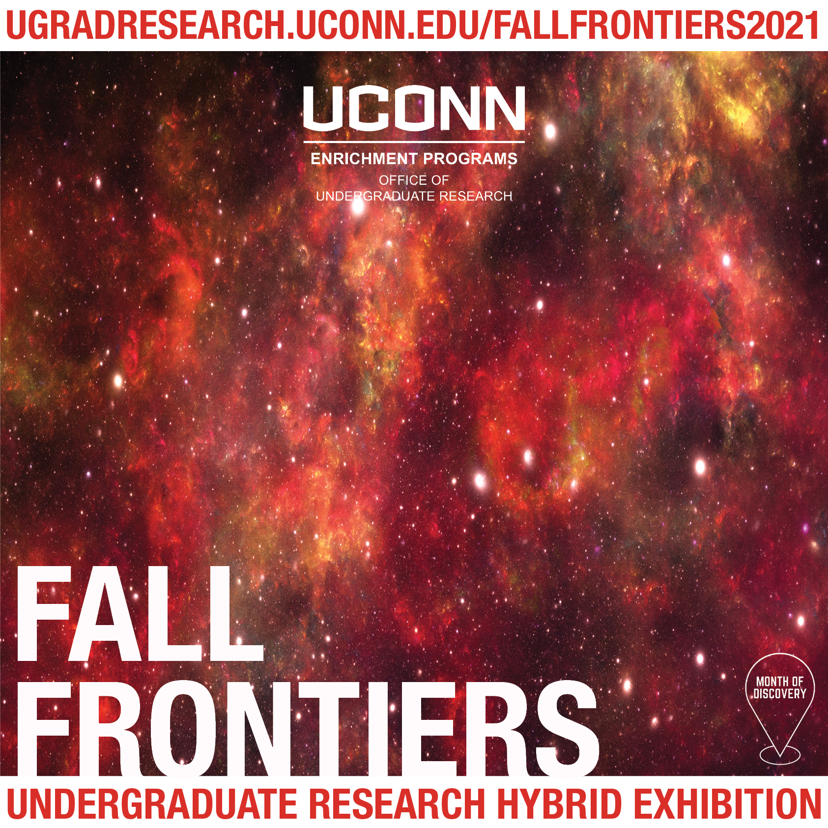 Over a red and gold image of a galaxy, text reads, Fall Frontiers Undergraduate Research Hybrid Exhibition. The image also lists the exhibition URL, ugradresearch.uconn.edu/fallfrontiers2021