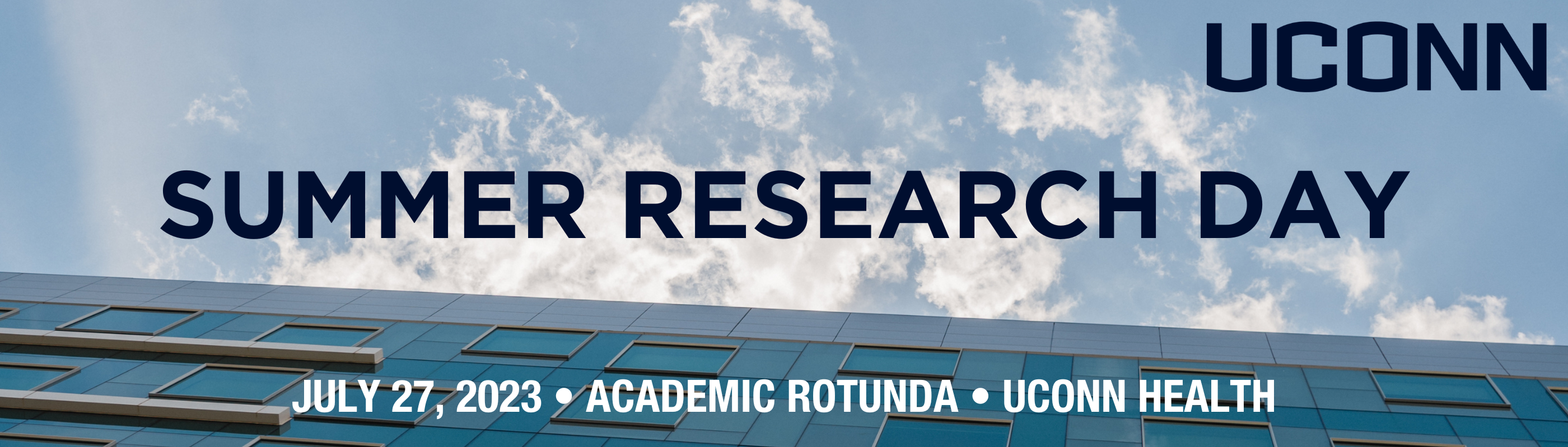 A blue sky with patchy clouds can be seen above the UConn Health facade. Over the image, text reads, "Summer Research Day. July 29, 2022 - Academic Rotunda - UConn Health."