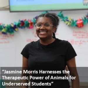 Link to UConn Today article featuring IDEA Grant recipient Jasmine Morris '23 - Jasmine Morris Harnesses the Therapeutic Power of Animals for Underserved Students.