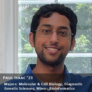 OUR Peer Research Ambassador Paul Isaac '23, Majors: Molecular & Cell Biology, Diagnostic Genetic Sciences; Minor: Bioinformatics.