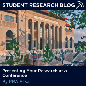 Student Research Blog - "Presenting Your Research at a Conference" by PRA Elisa.
