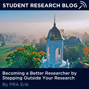 Student Research Blog - Becoming a Better Researcher by Stepping Outside Your Research