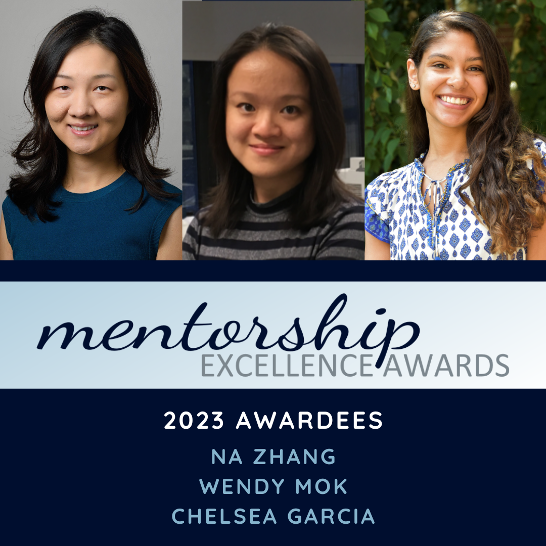 Three portraits are arrayed at the top of a navy blue square. Text below reads, Mentorship Excellence Awards, 2023 Awardees: Na Zhang, Wendy Mok, Chelsea Garcia.